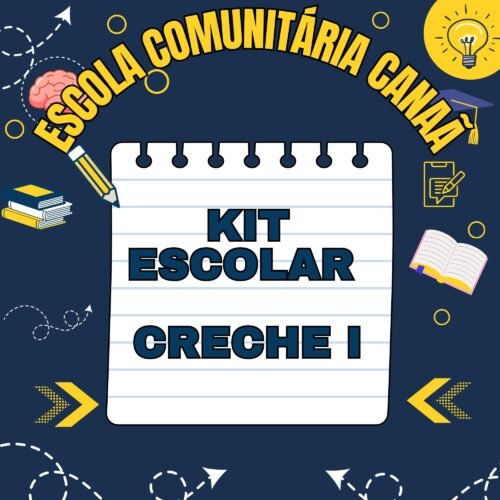 *KIT ESCOLAR - CRECHE I - ESCOLA COMUNITÁRIA CANAÃ