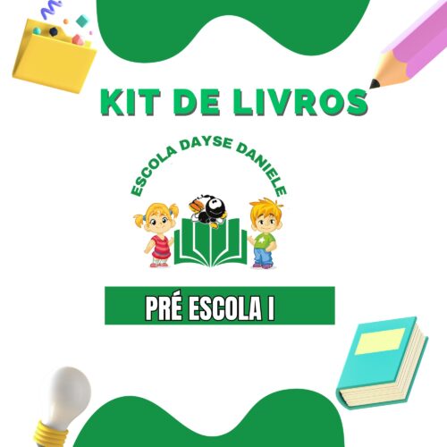* PRÉ I - 04 ANOS - KIT ESCOLA - DAYSE DANIELE