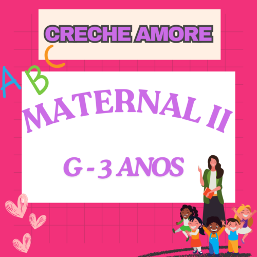 *MATERNAL II - G 3 ANOS - CRECHE AMORE