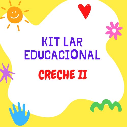 * CRECHE II - 03 ANOS -  KIT LAR EDUCACIONAL