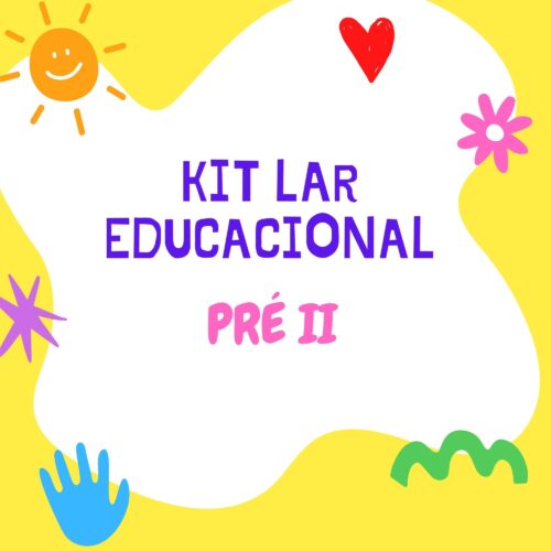 * PRÉ II - 05 ANOS -  KIT LAR EDUCACIONAL