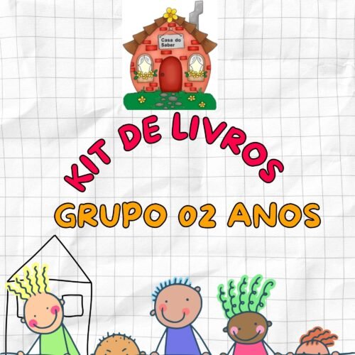 * GRUPO 02 ANOS - KIT DE LIVROS - ESCOLA CASA DO SABER