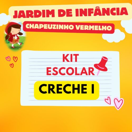 * CRECHE I - KIT ESCOLAR - JARDIM DE INF. CHAPEUZINHO VERMELHO