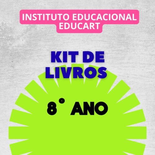 8º ANO - KIT DE LIVROS - INSTITUTO EDUCACIONAL EDUCART