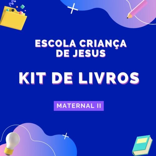 *MATERNAL II - 03 ANOS- KIT DE LIVROS - ESCOLA CRIANÇA DE JESUS