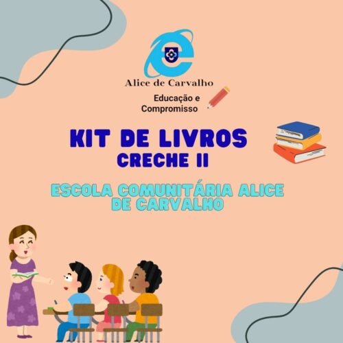 *CRECHE II - 03 ANOS- KIT DE LIVRO - ESCOLA COMUNITÁRIA ALICE DE CARVALHO