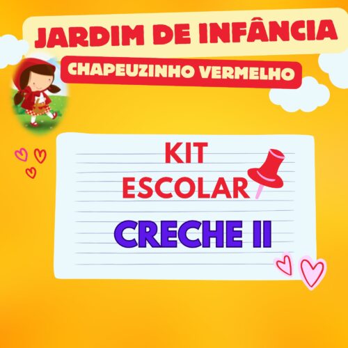 * CRECHE II - KIT ESCOLAR - JARDIM DE INF. CHAPEUZINHO VERMELHO