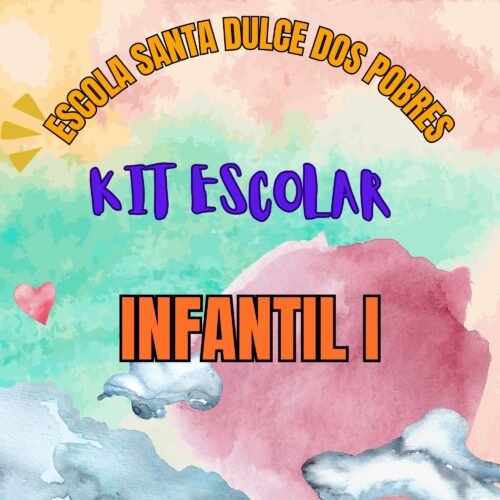 * INFANTIL I - KIT ESCOLAR  SANTA DULCE DOS POBRES