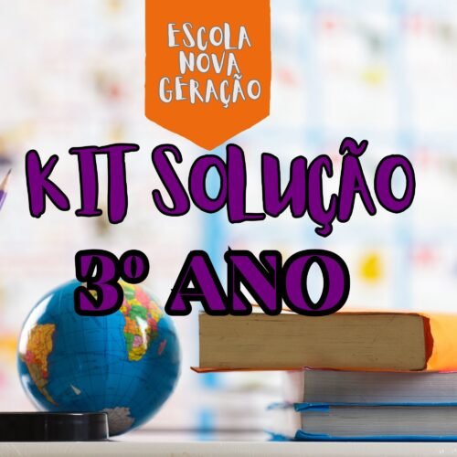 3° ANO - KIT SOLUÇÃO - ESCOLA NOVA GERAÇÃO