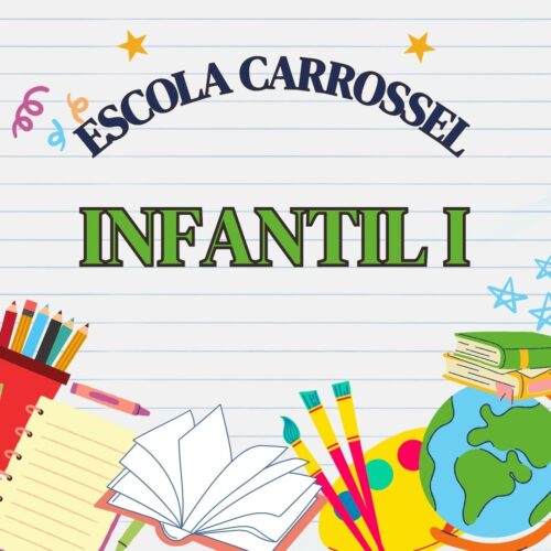 * INFANTIL I - ESCOLA CARROSSEL
