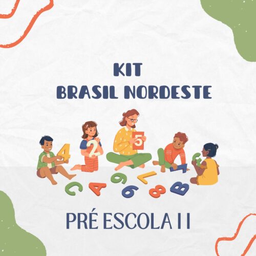 *PRÉ ESCOLA II - 05 ANOS - KIT BRASIL NORDESTE - ESCOLA TRÊS PATINHOS