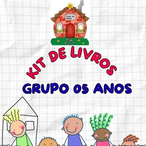 * GRUPO 05 ANOS - KIT DE LIVROS - ESCOLA CASA DO SABER