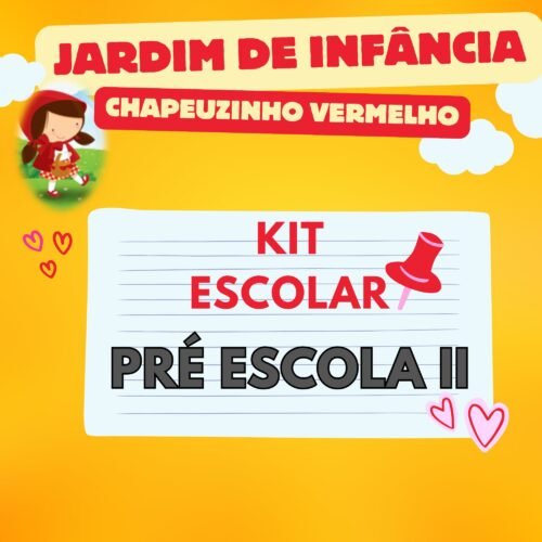 * PRÉ ESCOLA II - KIT ESCOLAR - JARDIM DE INF. CHAPEUZINHO VERMELHO