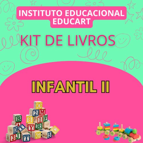 * INFANTIL II - KIT DE LIVROS - INSTITUTO EDUCACIONAL EDUCART