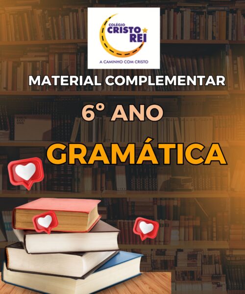 6° ANO - APOEMA GRAMÁTICA - COLÉGIO CRISTO REI - CODÓ - MATERIAL COMPLEMENTAR