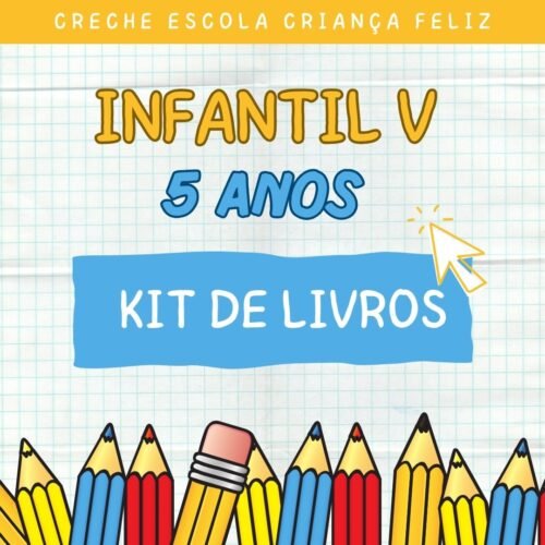 *INFANTIL V – 5 ANOS – KIT DE LIVROS - INFANCIA FELIZ