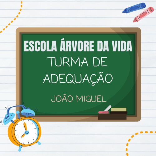 TURMA DE ADEQUAÇÃO - JOÃO MIGUEL - ÁRVORE DA VIDA