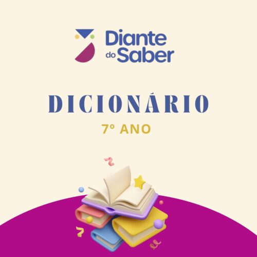 7º ANO DICIONÁRIO - DIANTE DO SABER