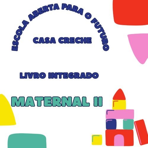 * MATERNAL II - 03 KIT DE LIVRO- ESCOLA ABERTA PARA O FUTUTO CASA CRECHE