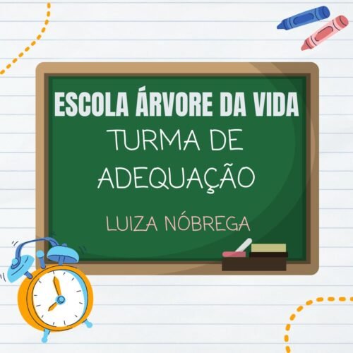 TURMA DE ADEQUAÇÃO - LUIZA NÓBREGA - ARVORE DA VIDA