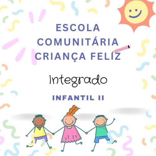 * INFANTIL II - INTEGRADO - CRIANÇA FELIZ