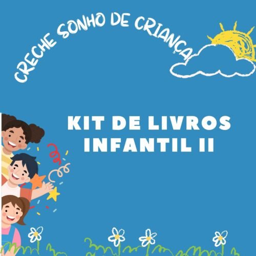 * INFANTIL II - KIT DE LIVRO - EDUCAÇÃO INFANTIL - SONHO DE CRIANÇA