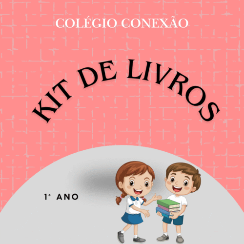 1° ANO - KIT DE LIVROS - COLÉGIO CONEXÃO