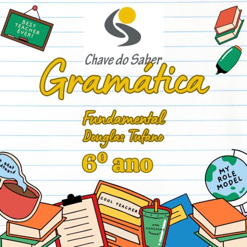 6º ANO- GRAMÁTICA - DOUGLAS TUFANO - ESCOLA CHAVE DO SABER