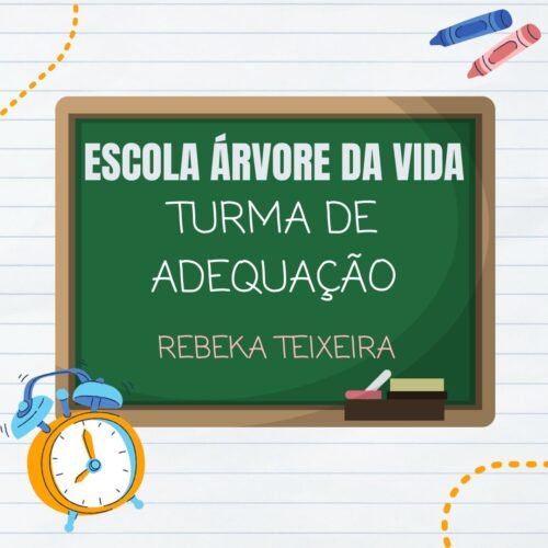 TURMA DE ADEQUAÇÃO - REBEKA TEIXEIRA - ARVORE DA VIDA