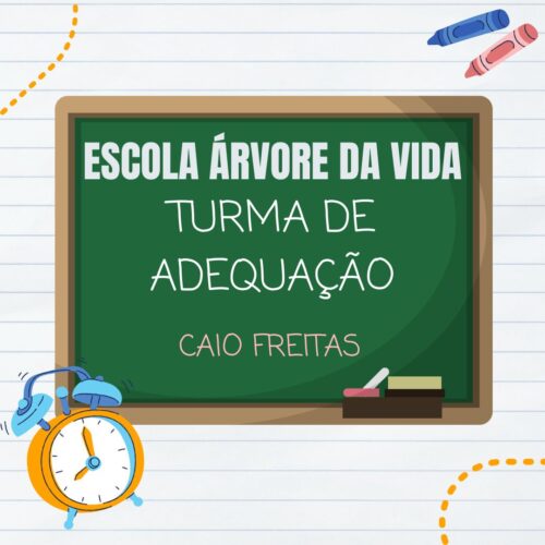 TURMA DE ADEQUAÇÃO - CAIO FREITAS - ÁRVORE DA VIDA