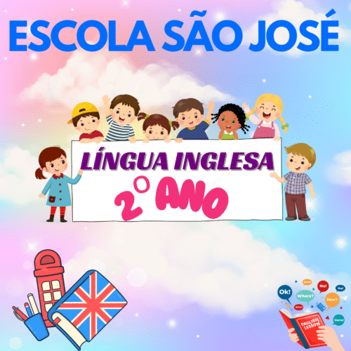 2º ANO – LÍNGUA INGLESA – ESCOLA SÃO JOSÉ