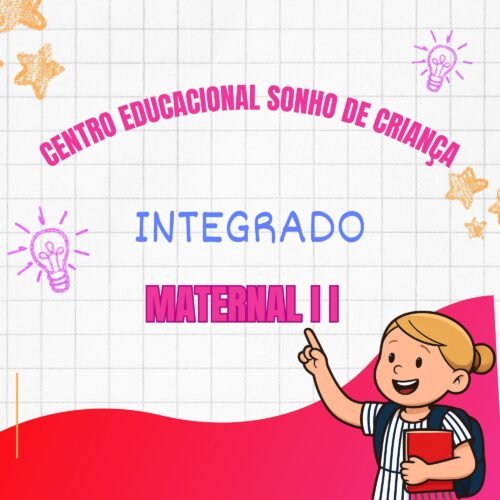 *MATERNAL II - INTEGRADO - CENTRO EDUC. SONHO DE CRIANÇA
