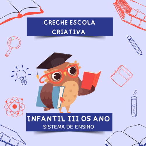 *INFANTIL  III - 05 ANOS - SISTEMA DE ENSINO - CRECHE ESCOLA CRIATIVA - BARRA DO CORDA